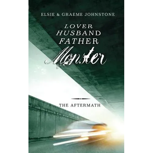 Lover, Husband, Father, Monster - Book 3, The Aftermath