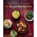 My Bangladesh Kitchen: Recipes and Food Memories from a Family Table