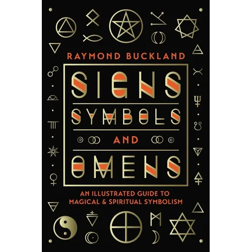 Signs, Symbols & Omens: An Illustrated Guide to Magical & Spiritual Symbolism