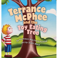 Terrance McPhee And The Toy Eating Tree: A rhyming, read-aloud adventure book for ages 4-10 about friendship, problem-solving, and the joy of letting