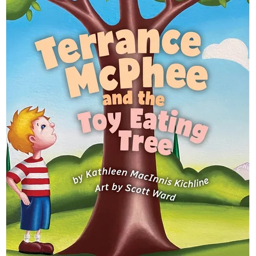 Terrance McPhee And The Toy Eating Tree: A rhyming, read-aloud adventure book for ages 4-10 about friendship, problem-solving, and the joy of letting