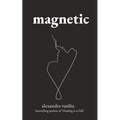 Magnetic: A Poetry Collection For Lovers