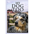 My Dog Too: A Lilac Creek Dog Story: Large Print Inspirational Books for Seniors