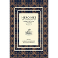 Heroines Anthology: An Anthology of Short Fiction and Poetry: Vol 3