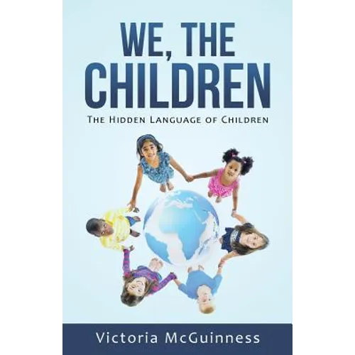 We, The Children: The Hidden Language of Children