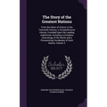 The Story of the Greatest Nations: From the Dawn of History to the Twentieth Century; a Comprehensive History, Founded Upon the Leading Authorities, I