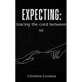 Expecting: tracing the cord between us