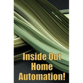 Inside Out Home Automation!: Let Your Home Handle the Rest of Your Lifea