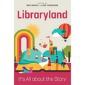 Libraryland: It's All about the Story