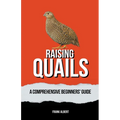 Raising Quails: A Comprehensive Beginners' Guide