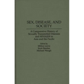 Sex, Disease, and Society: A Comparative History of Sexually Transmitted Diseases and HIV/AIDS in Asia and the Pacific