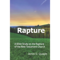 Rapture: A Bible Study on the Rapture of the New Testament Church