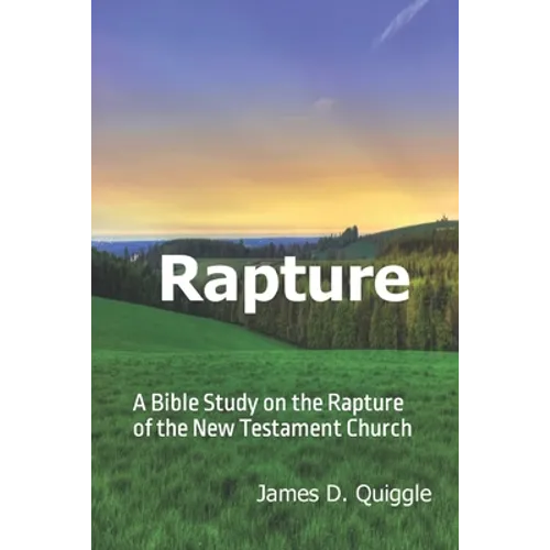 Rapture: A Bible Study on the Rapture of the New Testament Church