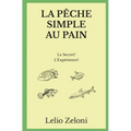 La Pêche Simple au Pain: Le Secret? L'Expérience!