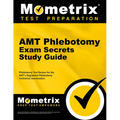 Amt Phlebotomy Exam Secrets Study Guide: Phlebotomy Test Review for the Amt's Registered Phlebotomy Technician Examination