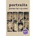 portraits: poems by e.p.rose