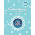 Christmas Mandalas Coloring Book: An Amusing Christmas Edition Mandalas Coloring Book With Easy, Beautiful And Relaxing Xmas Designs For 8-12 Years Ol