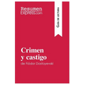 Crimen y castigo de Fiódor Dostoyevski (Guía de lectura): Resumen y análisis completo
