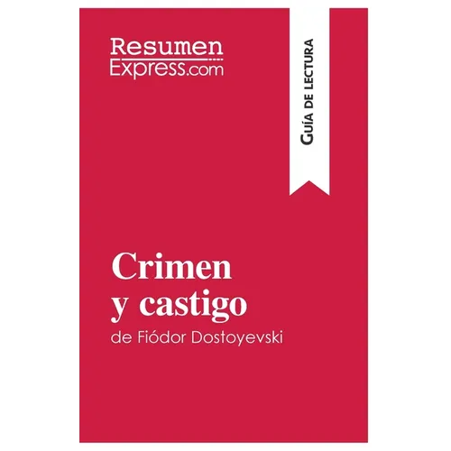Crimen y castigo de Fiódor Dostoyevski (Guía de lectura): Resumen y análisis completo