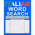 Italian Word Search Puzzles For Adults And Seniors: Large Print italian word search for adults and seniors to learn new vocabulary and improve foreign