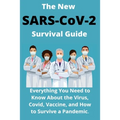 The New SARS-CoV-2 Survival Guide: 2021 Everything You Need to Know About the Virus, Covid, Vaccine, and How to Survive a Pandemic