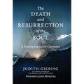 The Death and Resurrection of the Soul: A Training Manual for Counselors