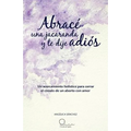 Abrac Una Jacaranda y Te Dije Adi S: Un Acercamiento H Listico Para Cerrar El C Rculo de Un Aborto Con Amor.