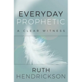 Everyday Prophetic: A Clear Witness