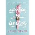 Auténtica Y Única: Viva Libre de Las Comparaciones Y La Necesidad de Complacer