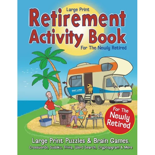 Retirement Activity Book for the Newly Retired: Puzzles & Brain Games. Crosswords, Sudoku, Trivia, Word Search, Cryptogram. Retirement Gift For Women