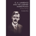 D. H. Lawrence and the Literary Marketplace: The Early Writings