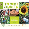 It's Our Garden: From Seeds to Harvest in a School Garden