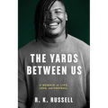 The Yards Between Us: A Memoir of Life, Love, and Football