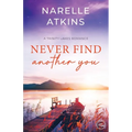 Never Find Another You: A Trinity Lakes Romance