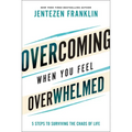 Overcoming When You Feel Overwhelmed: 5 Steps to Surviving the Chaos of Life