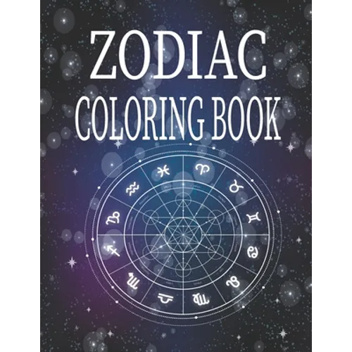 Zodiac Coloring Book: Amazing Astrology Design and Horoscope, Coloring Book For Adults, 26 pages, 8.5*11