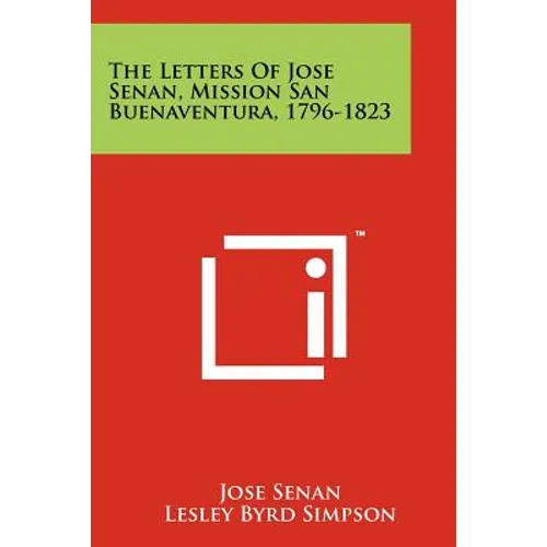 The Letters Of Jose Senan, Mission San Buenaventura, 1796-1823
