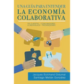 Una guía para entender la economía colaborativa: de clientes-consumidores a individuos-proveedores