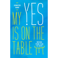 My Yes Is on the Table: Moving from Fear to Faith