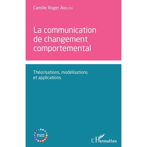 Communication de changement comportemental: Théorisations, modélisations et applications