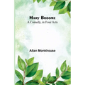 Mary Broome: A Comedy, in Four Acts