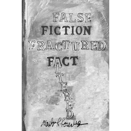 False Fiction Fractured Fact Altered