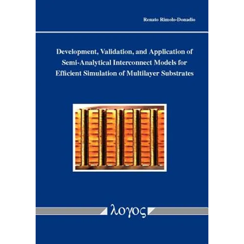 Development, Validation, and Application of Semi-Analytical Interconnect Models for Efficient Simulation of Multilayer Substrates