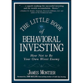 The Little Book of Behavioral Investing: How Not to Be Your Own Worst Enemy