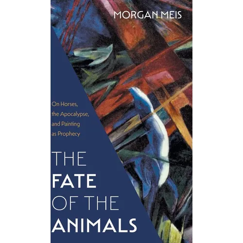 Fate of the Animals: On Horses, the Apocalypse, and Painting as Prophecy