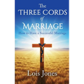 The Three Cords of Marriage: How to Have a Successful Marriage