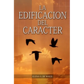 La Edificación del Carácter: en Letra Grande, Perfección para la última generación, el carácter reflejado en algunos personajes bíblicos