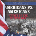 Americans vs. Americans Causes of the US Civil War US History Grade 7 Children's United States History Books