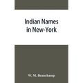 Indian names in New-York, with a selection from other states, and some Onondaga names of plants, etc