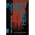 [Insert Title Here]: Indy Untitled Zine
